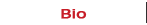 Bio